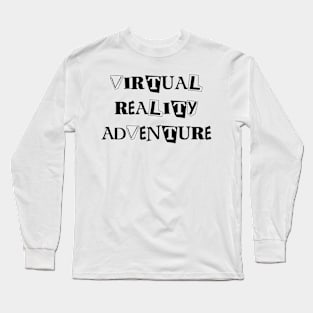 Virtual Reality Adventure VI Long Sleeve T-Shirt